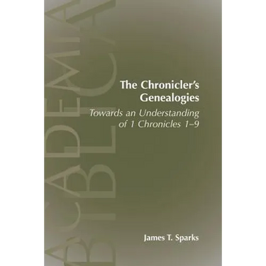 The Chronicler's Genealogies: Towards an Understanding of 1 Chronicles 1-9
