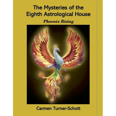 The Mysteries of the Eighth Astrological House: Phoenix Rising