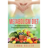 Metabolism Diet: Best Metabolism Foods to Encourage Metabolism Weight Loss