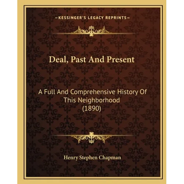 Deal, Past And Present: A Full And Comprehensive History Of This Neighborhood (1890)