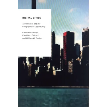 Digital Cities: The Internet and the Geography of Opportunity