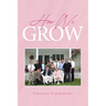 How We Grow