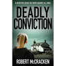 Deadly Conviction: A detective seeks the truth against all odds