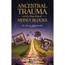 Ancestral Trauma and the Deep Roots of Money Blocks