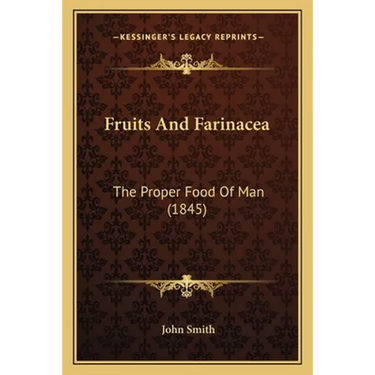 Fruits And Farinacea: The Proper Food Of Man (1845)