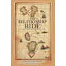 The Relationship Ride: A Usable, Unusual, Transformative Guide