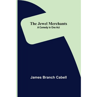 The Jewel Merchants: A Comedy in One Act