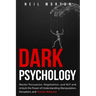 Dark Psychology: Master Persuasion, Negotiation, and NLP and Unlock the Power of Understanding Manipulation, Deception, and Human Behavior
