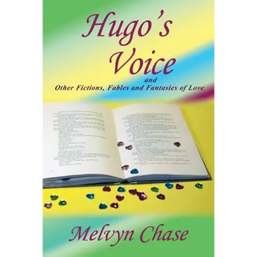 Hugo's Voice and Other Fictions, Fables and Fantasies of Love