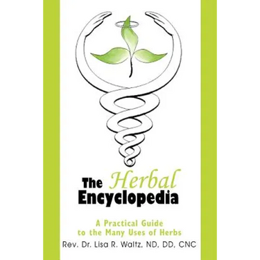 The Herbal Encyclopedia: A Practical Guide to the Many Uses of Herbs