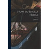 How to Shoe a Horse