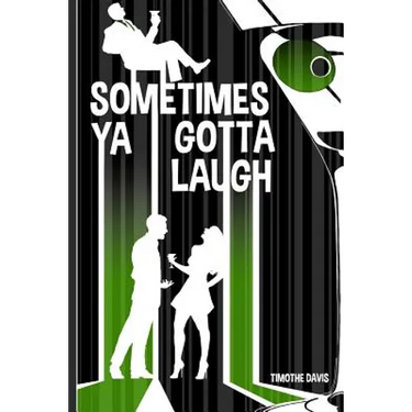 Sometimes Ya Gotta Laugh