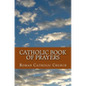 Catholic Book Of Prayers