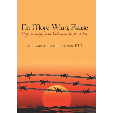No More Wars, Please: My Journey from Lebanon to America