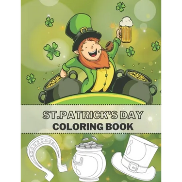 St.Patrick's Day Coloring Book: Full Pages Of Lucky Green Tradition