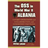 The OSS in World War II Albania: Covert Operations and Collaboration with Communist Partisans