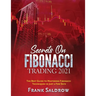 Secrets on Fibonacci Trading: The Best Guide to Mastering Fibonacci Techniques in Just a Few Days