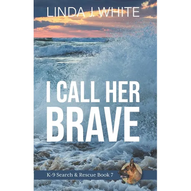 I Call Her Brave: K-9 Search and Rescue Book 7