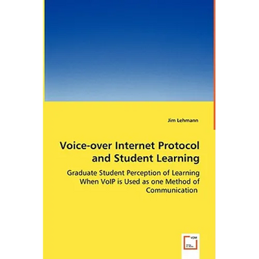 Voice-over Internet Protocol and Student Learning - Graduate Student Perception of Learning When VoIP is Used as one Method of Communication
