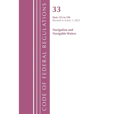 Code of Federal Regulations, Title 33 Navigation and Navigable Waters 125-199, Revised as of July 1, 2023