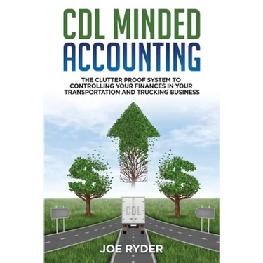 CDL Minded Accounting: The Clutter Proof System to Controlling your Finances in your Transportation and Trucking Business