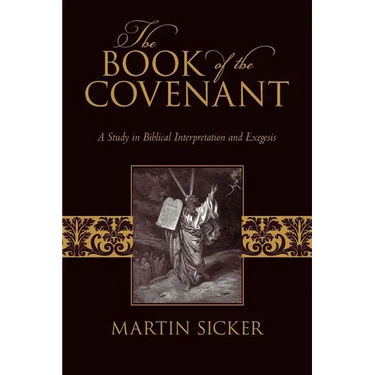 The Book of the Covenant: A Study in Biblical Interpretation and Exegesis