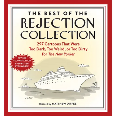 The Best of the Rejection Collection: 297 Cartoons That Were Too Dark, Too Weird, or Too Dirty for the New Yorker