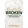 Beautifully Broken: Learning to Trust God in my Brokenness