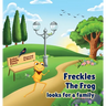 Freckles the Freckly Frog Looking for a Family