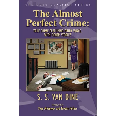 The Almost Perfect Crime: True Crime Featuring Philo Vance, With Other Stories