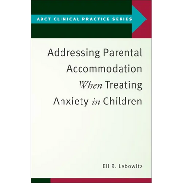 Addressing Parental Accommodation When Treating Anxiety in Children