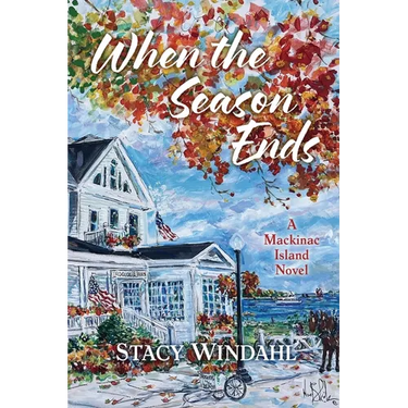 When the Season Ends: A Mackinac Island Novel