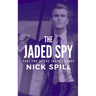 The Jaded Spy: Part Two of the Jaded Trilogy