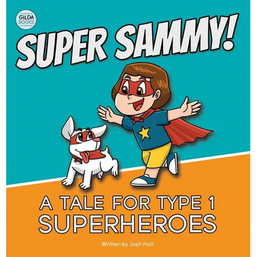 Super Sammy! (A Tale For Type 1 Superheroes): Type 1 Diabetes Book For Kids