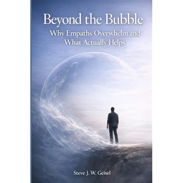 Beyond the Bubble - Why Empaths Overwhelm and What Actually Helps