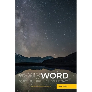 everyWORD: Luke 1-13:21: Scripture / Outline / Commentary (ESV)