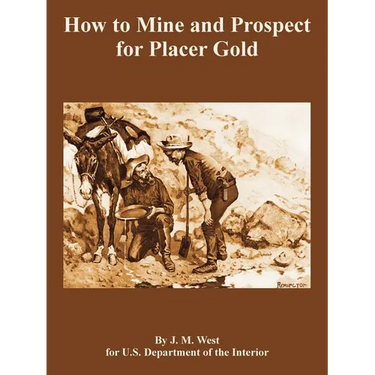 How to Mine and Prospect for Placer Gold