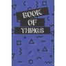 Book of Things: Alphabetically Organized Book to Keep Track of Internet Addresses and Website Logins