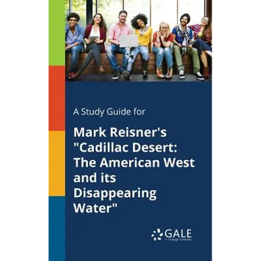 A Study Guide for Mark Reisner's "Cadillac Desert: The American West and Its Disappearing Water"