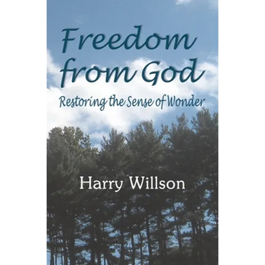 Freedom From God: Restoring the Sense of Wonder