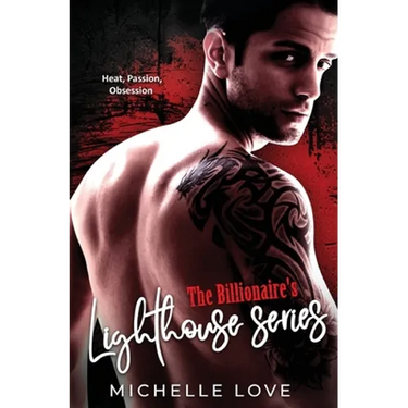The Billionaire's Lighthouse Series: A Bad Boy Billionaire Romance