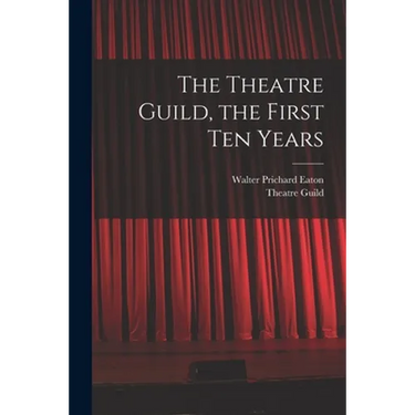 The Theatre Guild, the First Ten Years