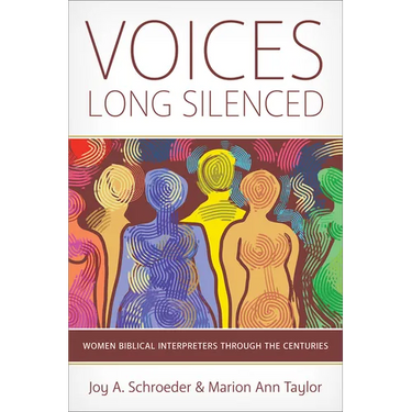 Voices Long Silenced: Women Biblical Interpreters Through the Centuries