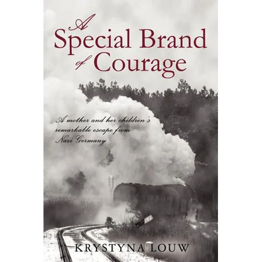 A Special Brand of Courage: A Mother and Her Children's Remarkable Escape from Nazi Germany