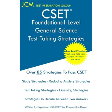 CSET Foundational-Level General Science - Test Taking Strategies: CSET 215 - Free Online Tutoring - New 2020 Edition - The latest strategies to pass y