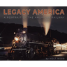Legacy America: A Portrait of the American Railway: A portrait of the American Railway