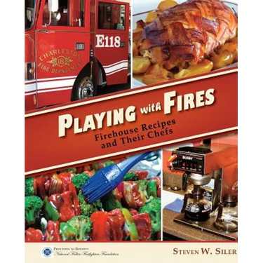 Playing with Fires: Firehouse Recipes and Their Chefs