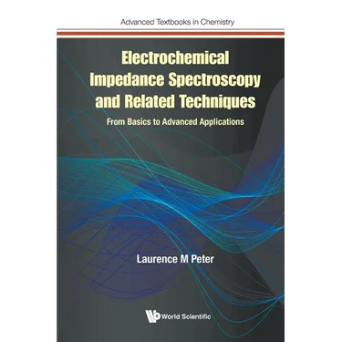 Electrochemical Impedance Spectroscopy and Related Techniques: From Basics to Advanced Applications