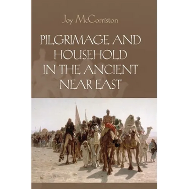Pilgrimage and Household in the Ancient Near East