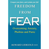 Freedom From Fear: Overcoming Anxiety, Phobias and Panic